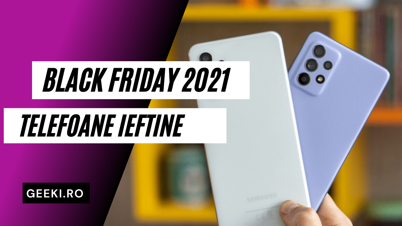 Black Friday 2021 Telefoane ieftine de cumparat in Vinerea Neagra