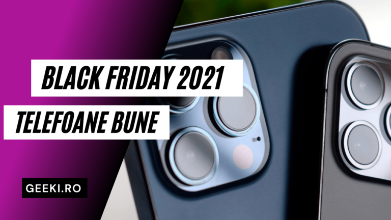 Cele mai bune telefoane de Black Friday 2021, telefoane de top la preturi bune