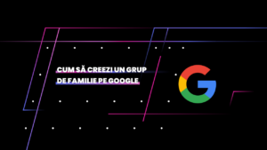 Cum să creezi un grup de familie pe Google