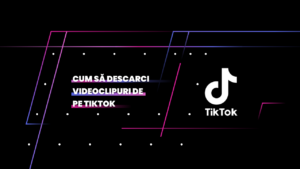 cum sa descarci videoclipuri de pe tiktok