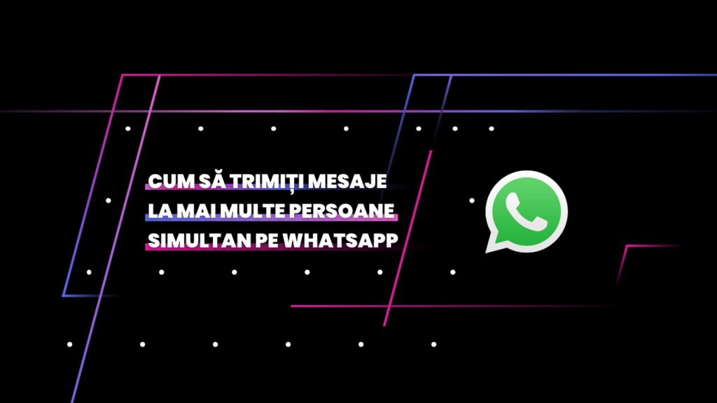 trimite mesaje la mai multe persoane pe whatsapp