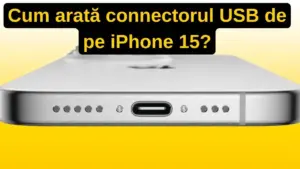 Cum arată connectorul USB de pe iPhone 15?